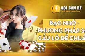 Bạc nhớ – Phương pháp soi cầu lô đề chuẩn nhất hiện nay